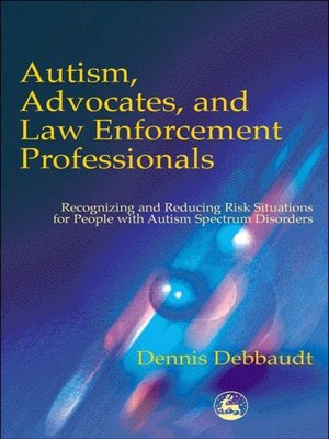 cover image of Autism, Advocates, and Law Enforcement Professionals